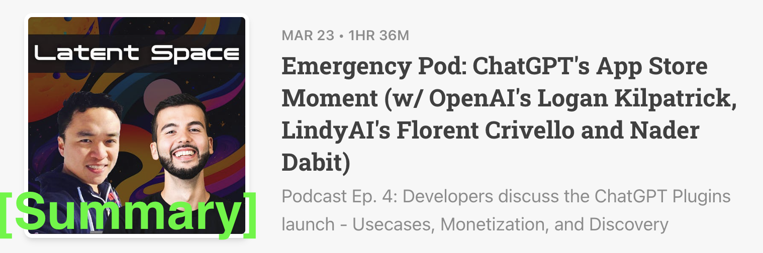Latent Space Podcast 3/23/23 [Summary] - Emergency Pod: ChatGPT's App Store Moment (w/ OpenAI's Logan Kilpatrick, LindyAI's Florent Crivello and Nader Dabit)