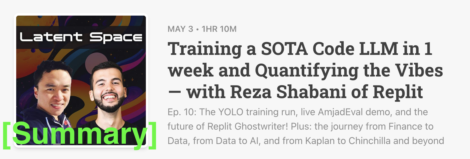 Latent Space Podcast 5/3/23 [Summary] - Training a SOTA Code LLM in 1 week and Quantifying the Vibes — with Reza Shabani of Replit